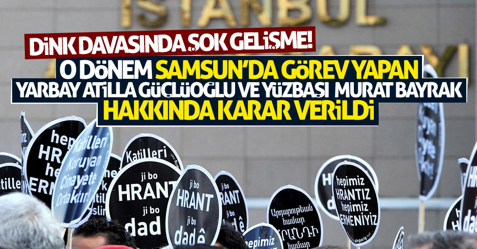 Hrant Dink davasında şok gelişme!