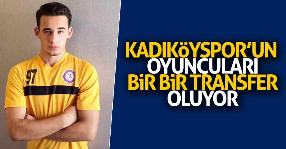 Kadıköyspor’un oyuncuları bir bir transfer oluyor