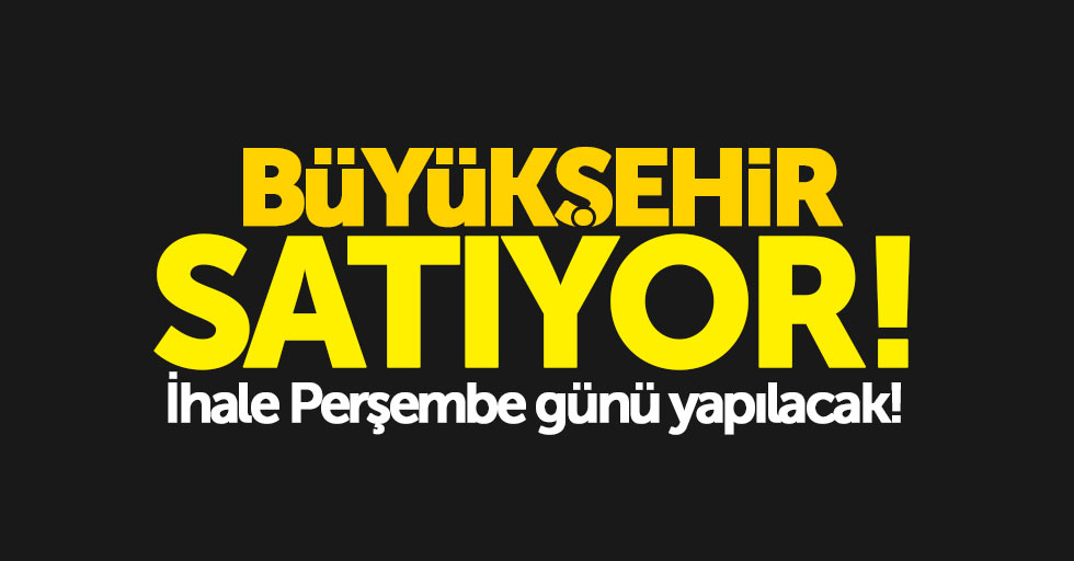 Samsun Büyükşehir Belediyesi o arsayı satıyor