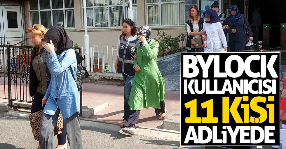 Samsun'da ByLock kullanıcısı 11 kişi adliyede