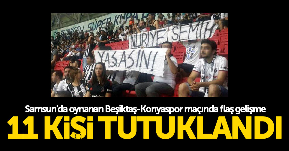 Samsun'da oynanan Beşiktaş-Konyaspor maçında 11 tutuklama