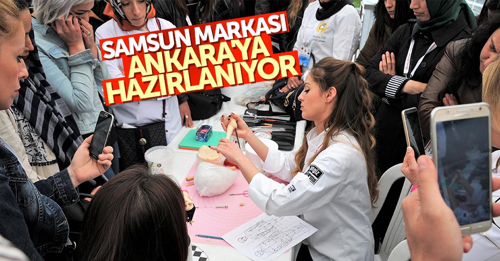 Samsun Markası Ankara'ya hazırlanıyor