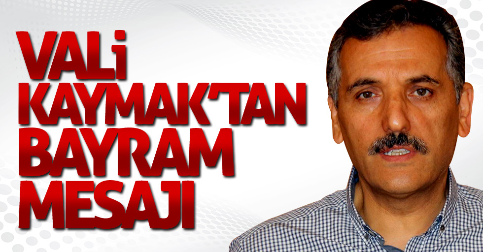 Vali Osman Kaymak'tan bayram mesajı