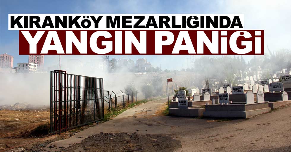 Kıranköy Mezarlığında yangın çıktı