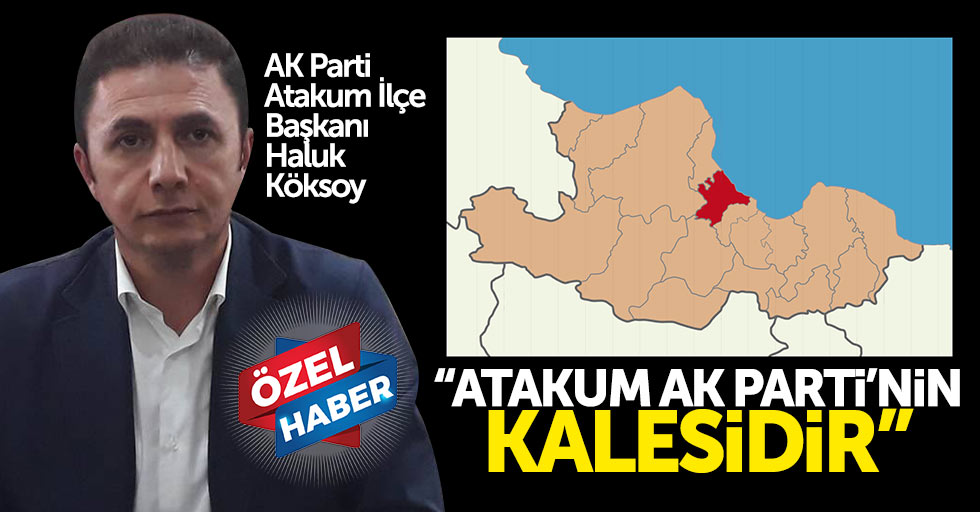 Köksoy: Atakum, AK Parti’nin kalesidir