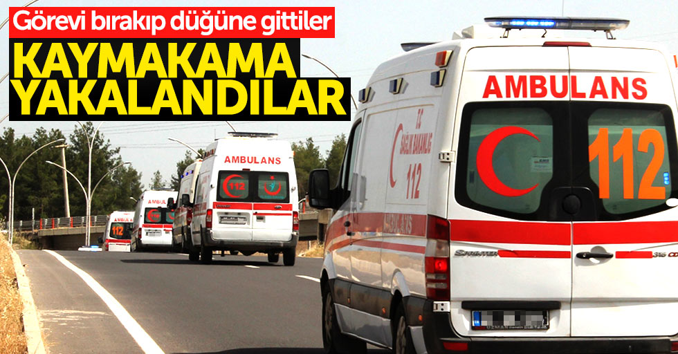 Samsun'da düğüne ambulansla gittiler, kaymakama yakalandılar