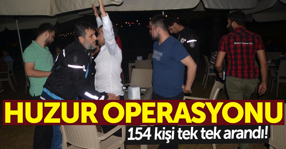 Samsun'da huzur operasyonu: 154 kişi arandı