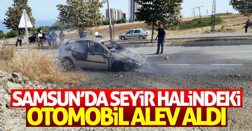 Samsun'da seyir halindeki otomobil alev aldı