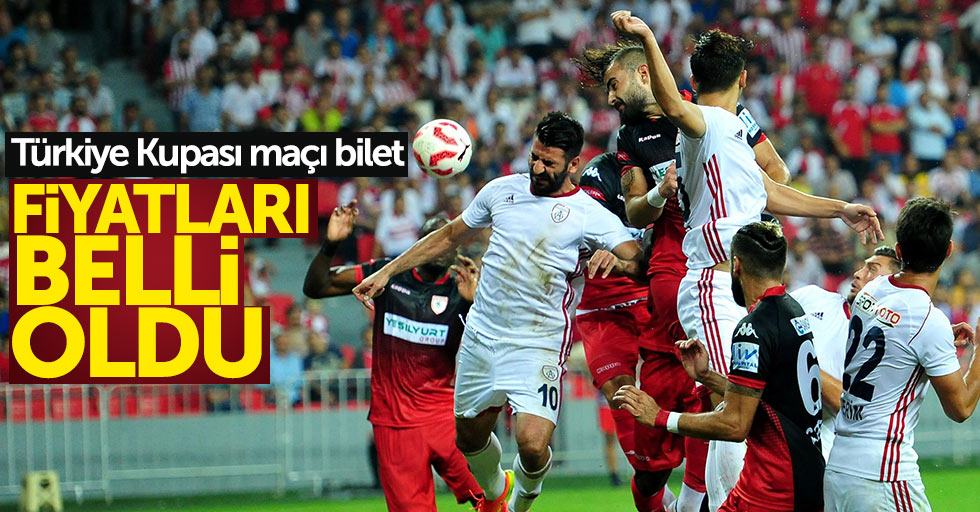 Türkiye Kupası maçı bilet fiyatları belli oldu