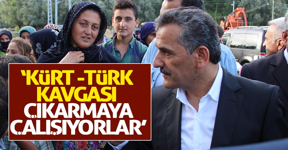 Vali Kaymak: “Kürt -Türk kavgası çıkarmaya çalışıyorlar”