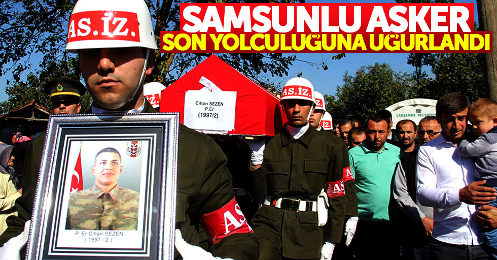Hatay'da ölen asker Samsun'da son yolculuğuna uğurlandı