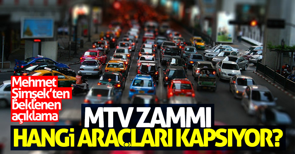 MTV zammı hangi araçları kapsıyor? Açıklama Mehmet Şimşek'ten geldi