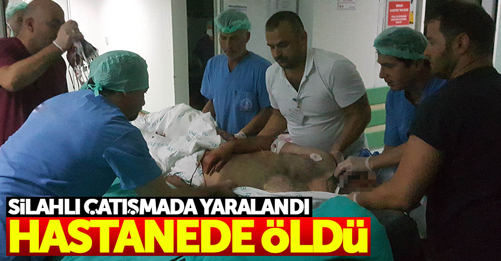 Samsun'da çatışmada yaralanan şahıs öldü