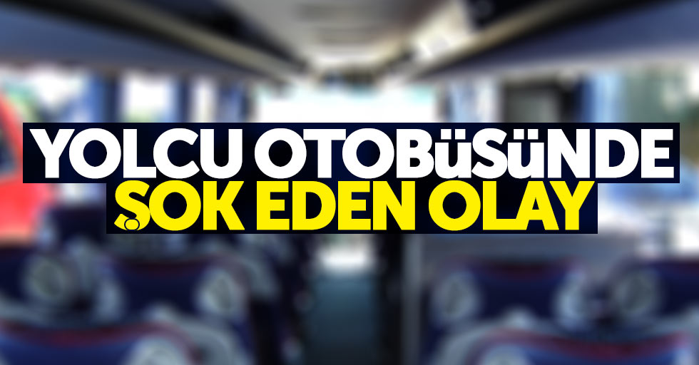 Samsun'da yolcu otobüsünde şok olay