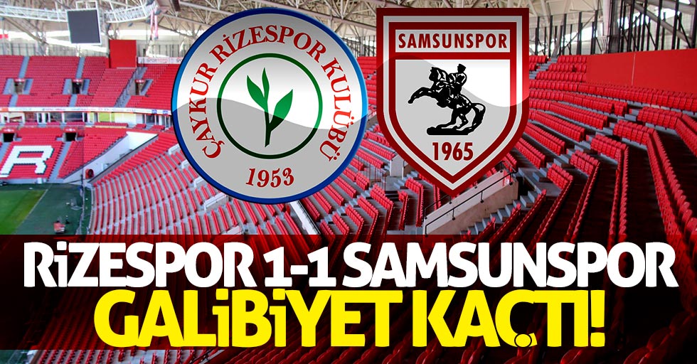 Samsunspor galibiyeti kaçırdı 1-1