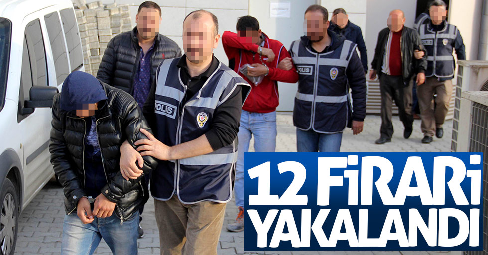 Samsun'da 12 firari yakalandı