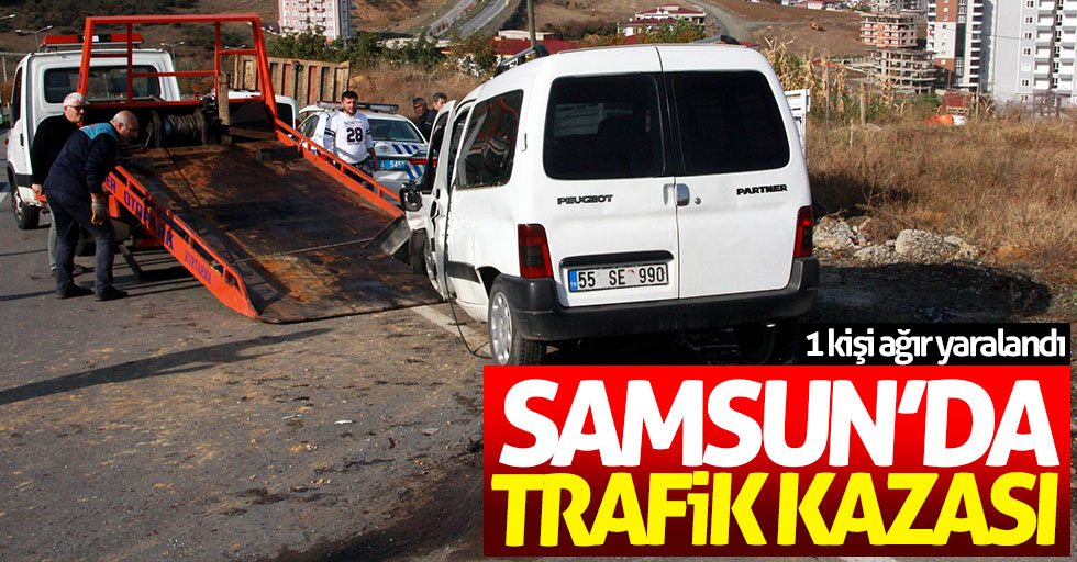 Samsun'da trafik kazası: 1 ağır yaralı