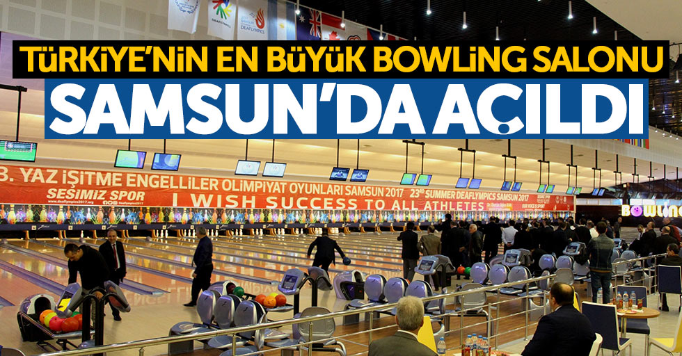 Samsun'da Türkiye'nin en büyük bowling salonu açıldı