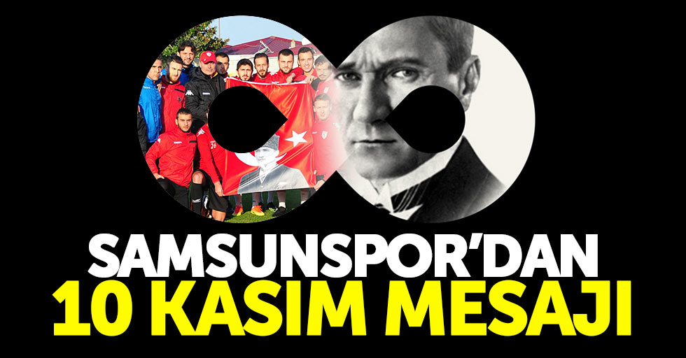 Samsunspor'dan 10 Kasım mesajı