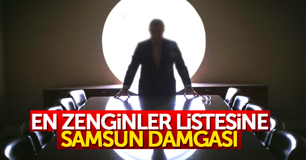 Türkiye'nin en zenginleri listesine Samsun damgası