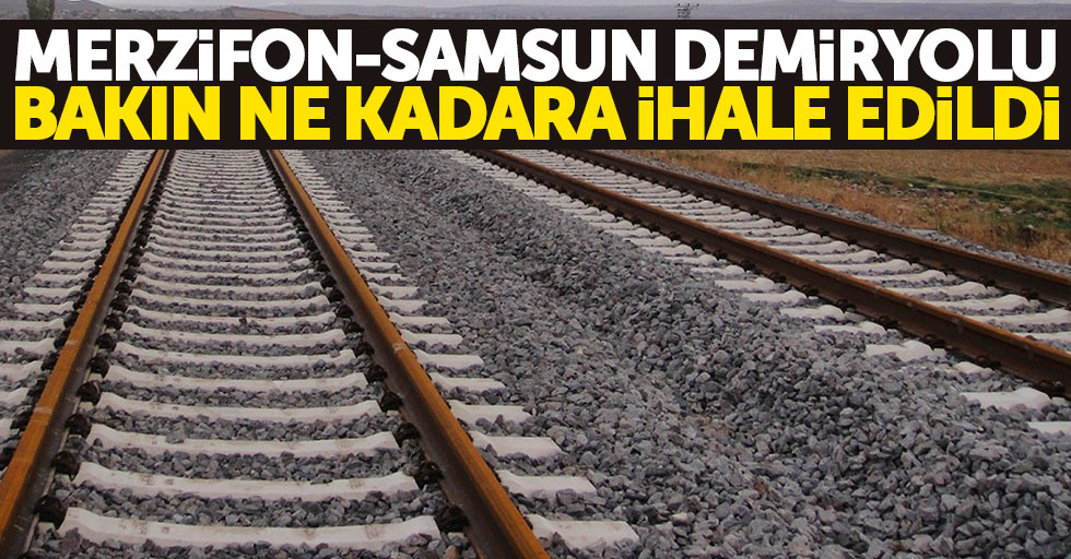 Merzifon-Samsun Demiryolu 8 milyona ihale edildi