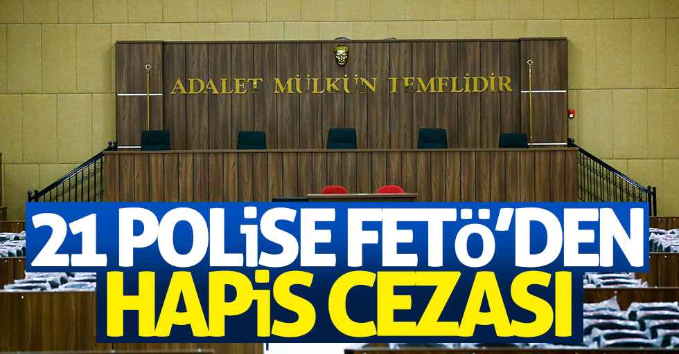 Samsun'da 21 polise FETÖ'den hapis cezası