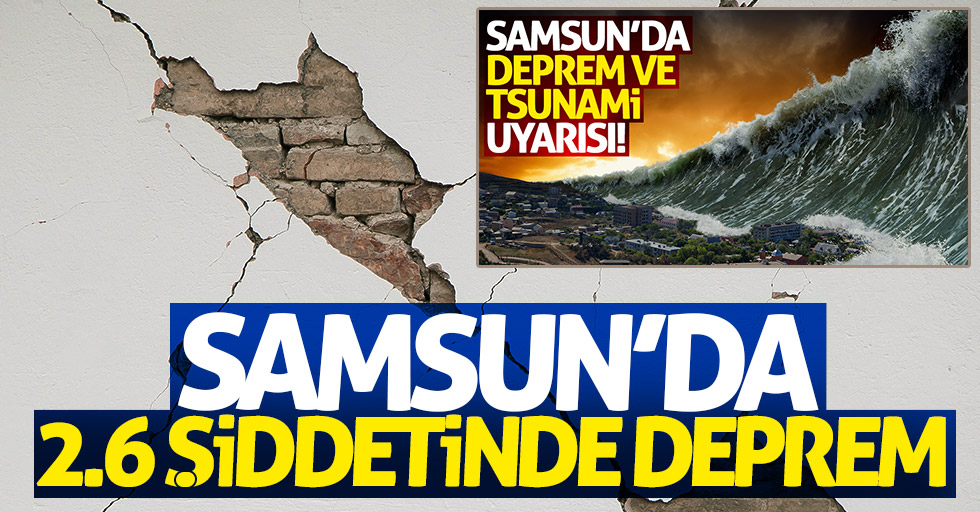 Samsun'da 2.6 şiddetinde deprem