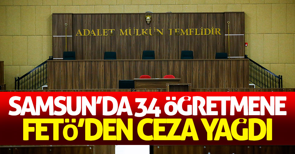 Samsun'da 34 öğretmene FETÖ'den ceza yağdı