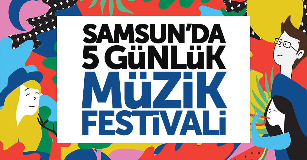 Samsun'da 5 gün müzik festivali düzenlenecek
