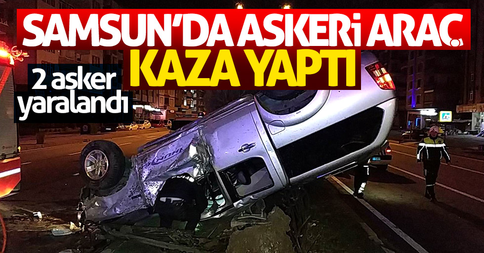 Samsun'da askeri araç kaza yaptı: 2 yaralı