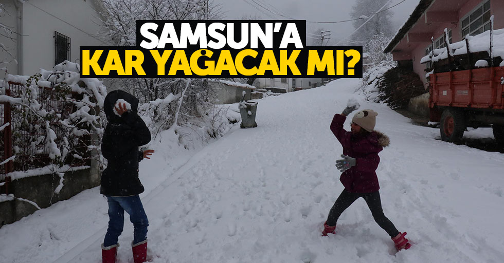 Samsun'da bugün kar yağacak mı?