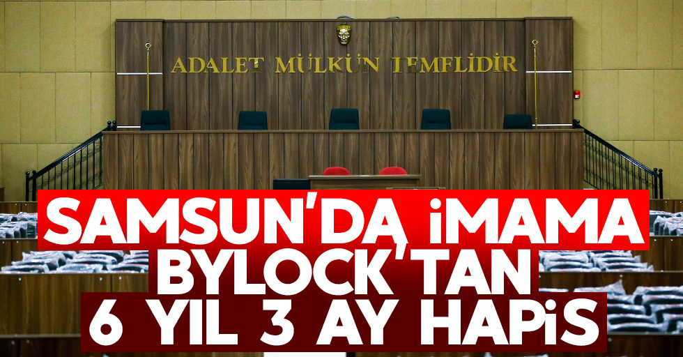Samsun'da imama ByLock'tan 6 yıl 3 ay hapis