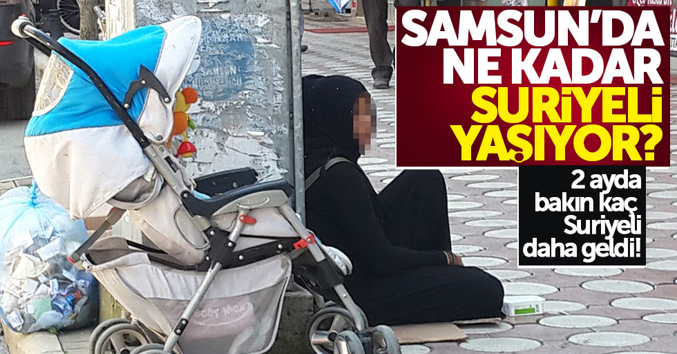 Samsun'da ne kadar Suriyeli var?