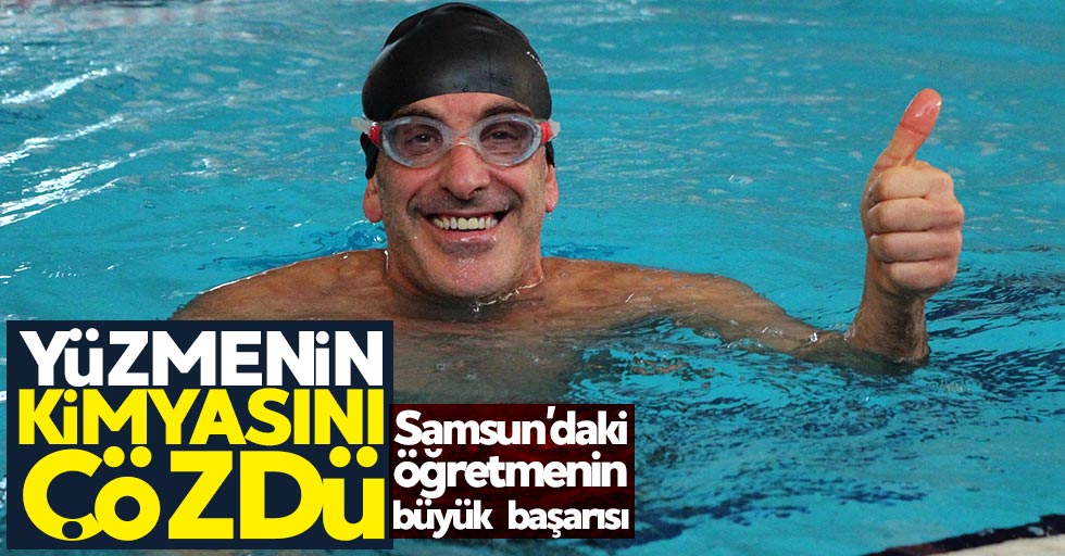 Samsun'daki öğretmen yüzmenin kimyasını çözdü