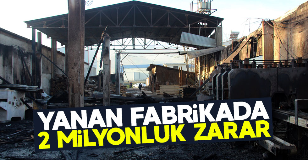Samsun'daki yanan fabrikada 2 milyonluk zarar
