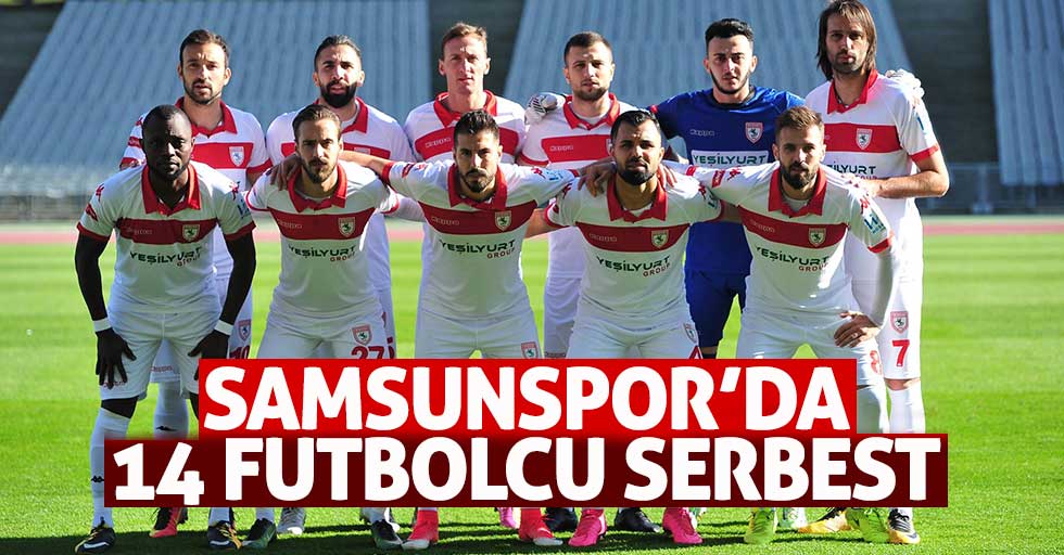 Samsunspor'da 14 futbolcu serbest