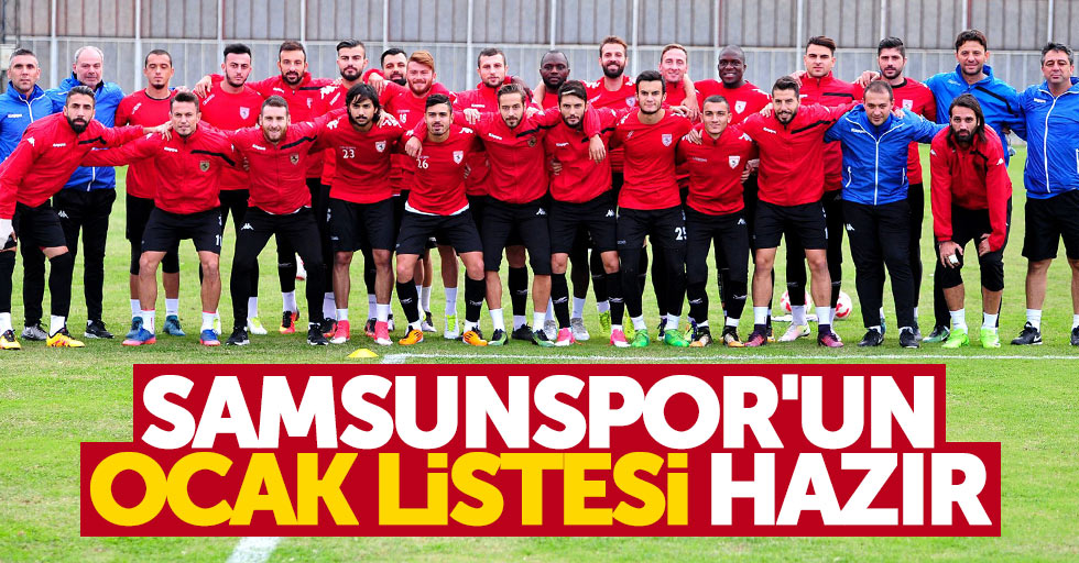 Samsunspor'un Ocak listesi hazır