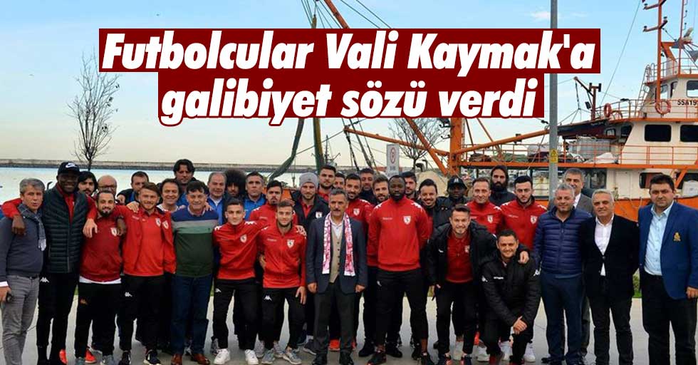 Futbolcular Vali Kaymak'a galibiyet sözü verdi