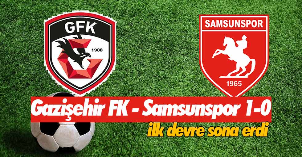 Gazişehir FK - Samsunspor 1-0