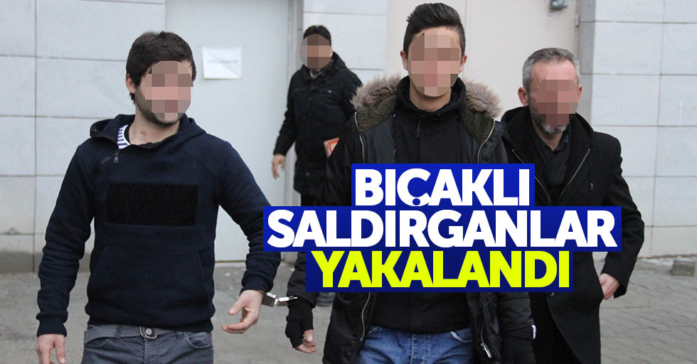 Samsun'da bıçaklı saldırganlar yakalandı