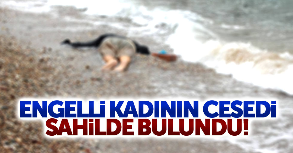 Samsun'da engelli kadının cesedi sahilde bulundu