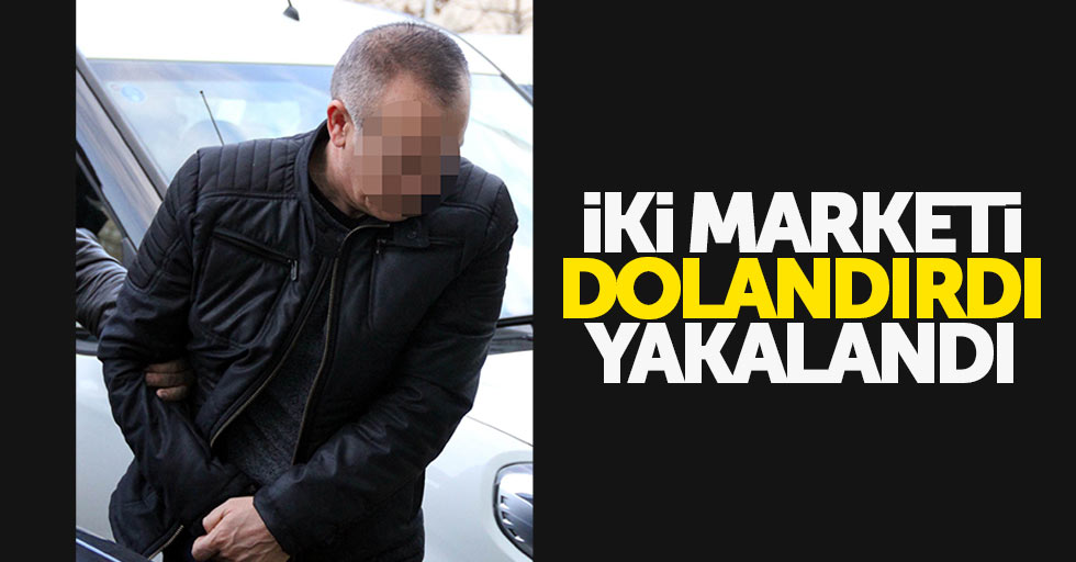 Samsun'da marketleri dolandıran adam yakalandı