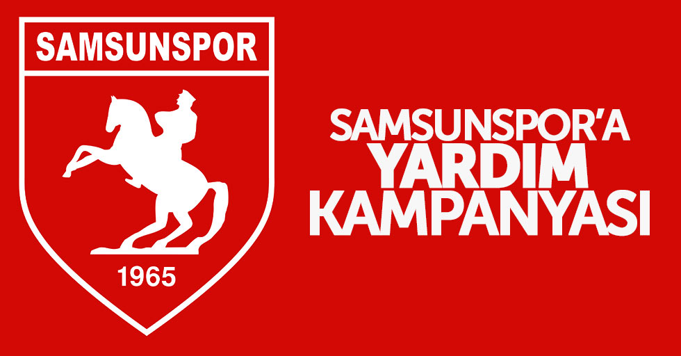 Samsunspor'a yardım kampanyası başlatıldı