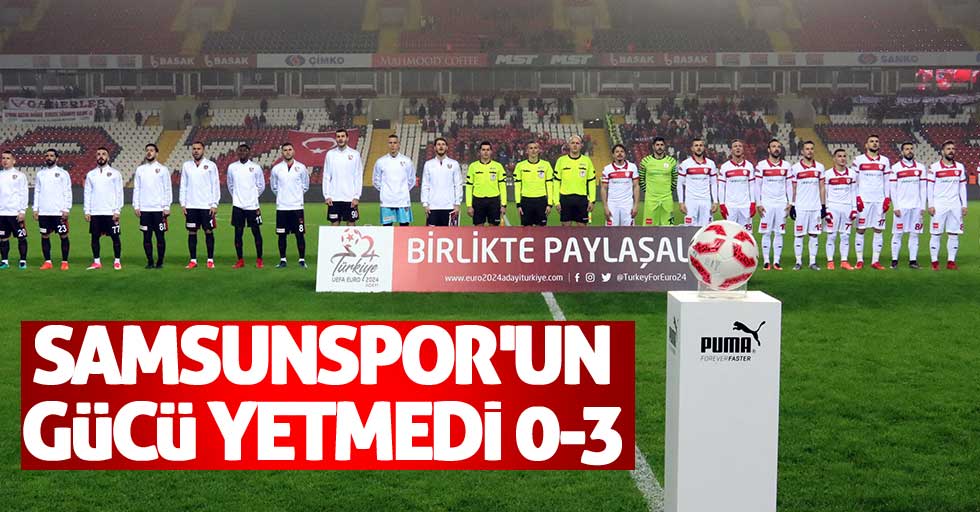 Samsunspor'un gücü yetmedi 0-3
