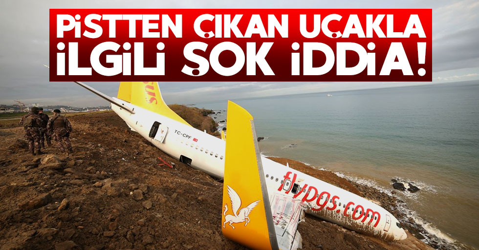 Trabzon'da pistten çıkan uçakla ilgili şok iddia!