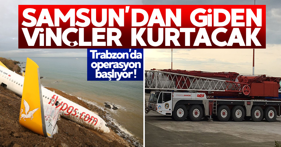 Trabzon'daki uçağı Samsun'dan giden vinçler kurtaracak