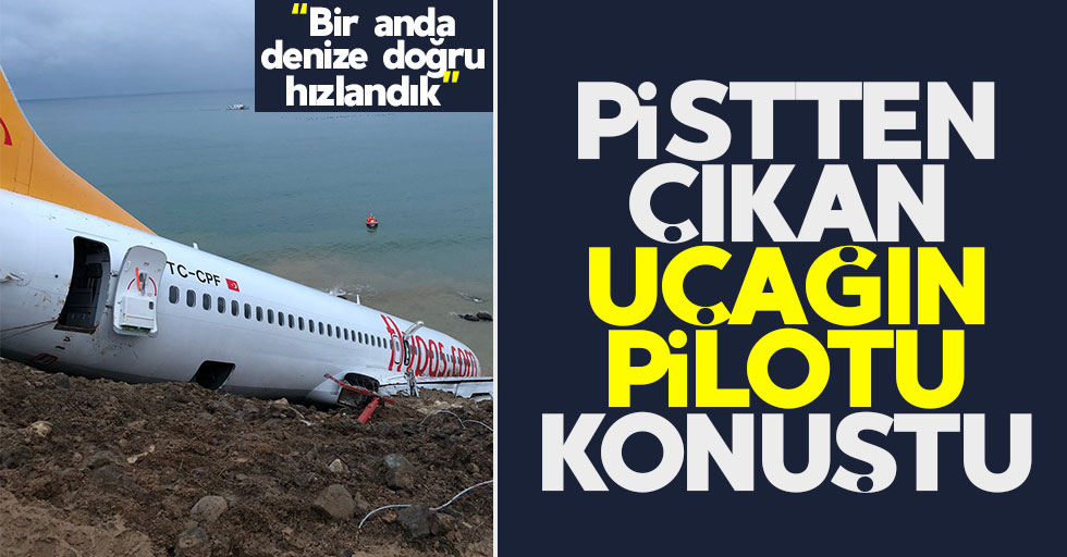 Trabzon’da pistten çıkan uçağın pilotu konuştu