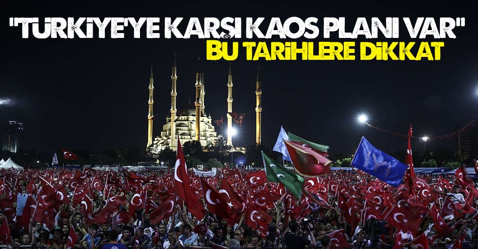 "Türkiye'ye karşı kaos planı var"