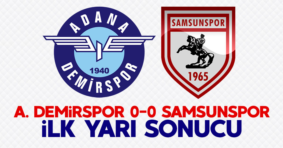 A. Demirspor Samsunspor 0-0 (İlk yarı sonucu)