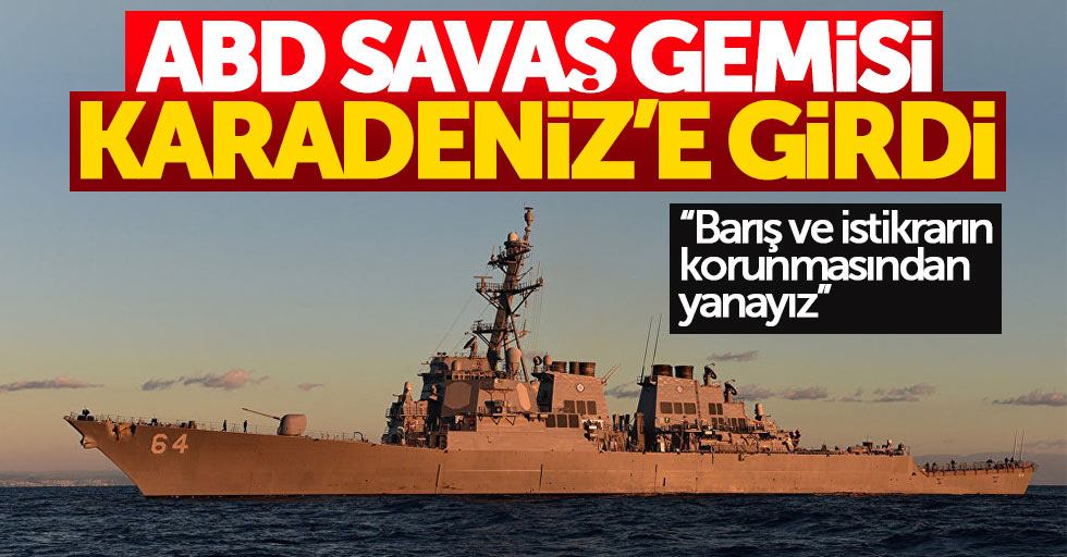 ABD savaş gemisi Karadeniz'e girdi